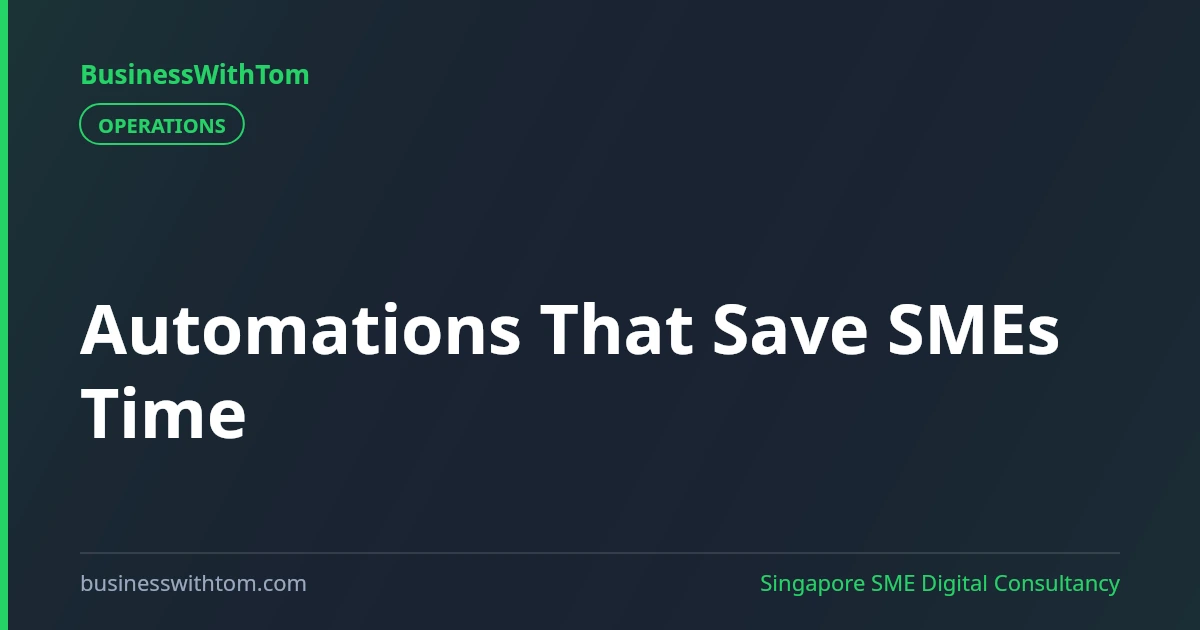 Automations That Save Singapore SMEs Hours Every Week