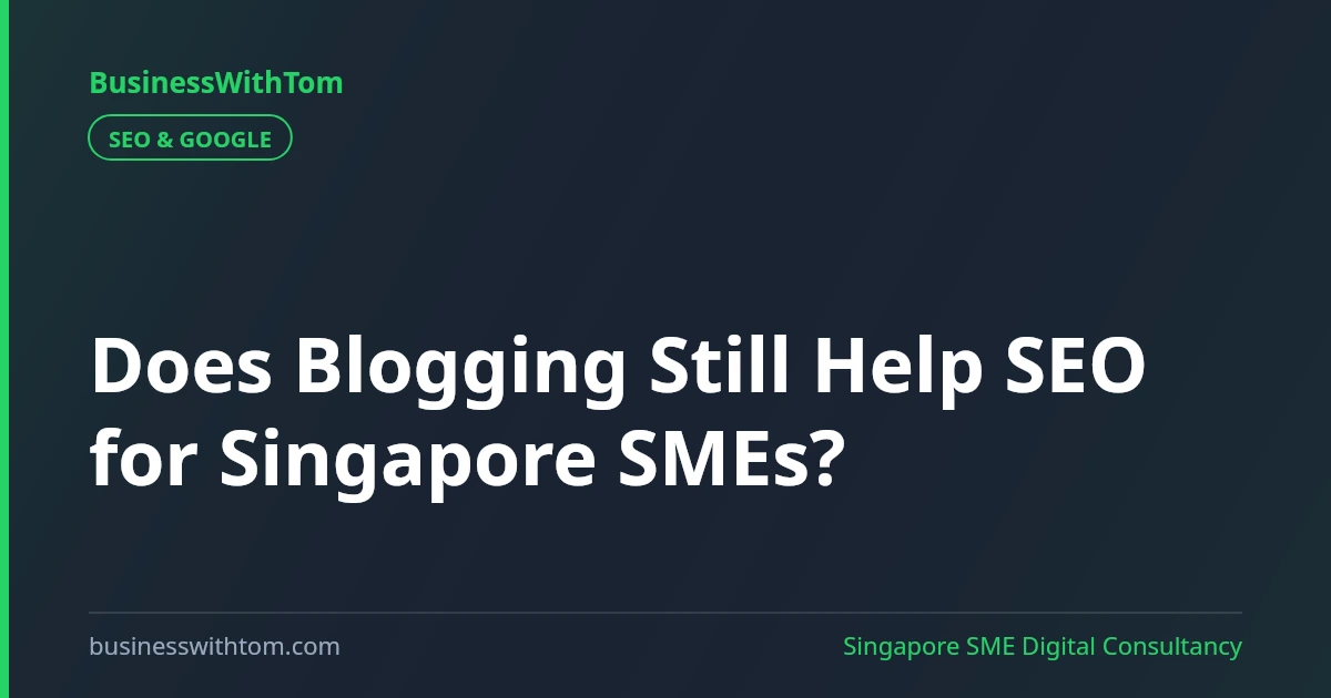 Does Blogging Still Help SEO for Singapore SMEs?