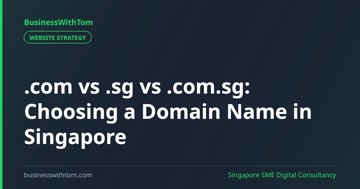 .com vs .sg vs .com.sg: Choosing a Domain Name in Singapore