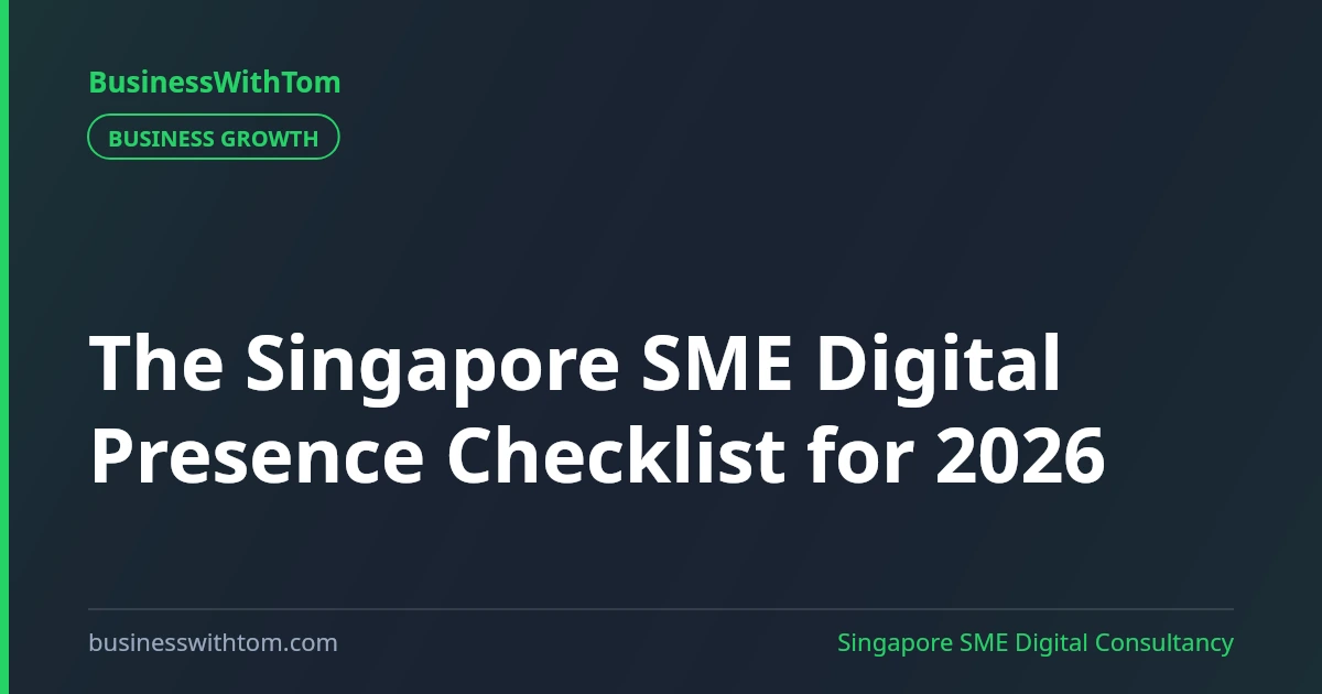 The Singapore SME Digital Presence Checklist for 2026