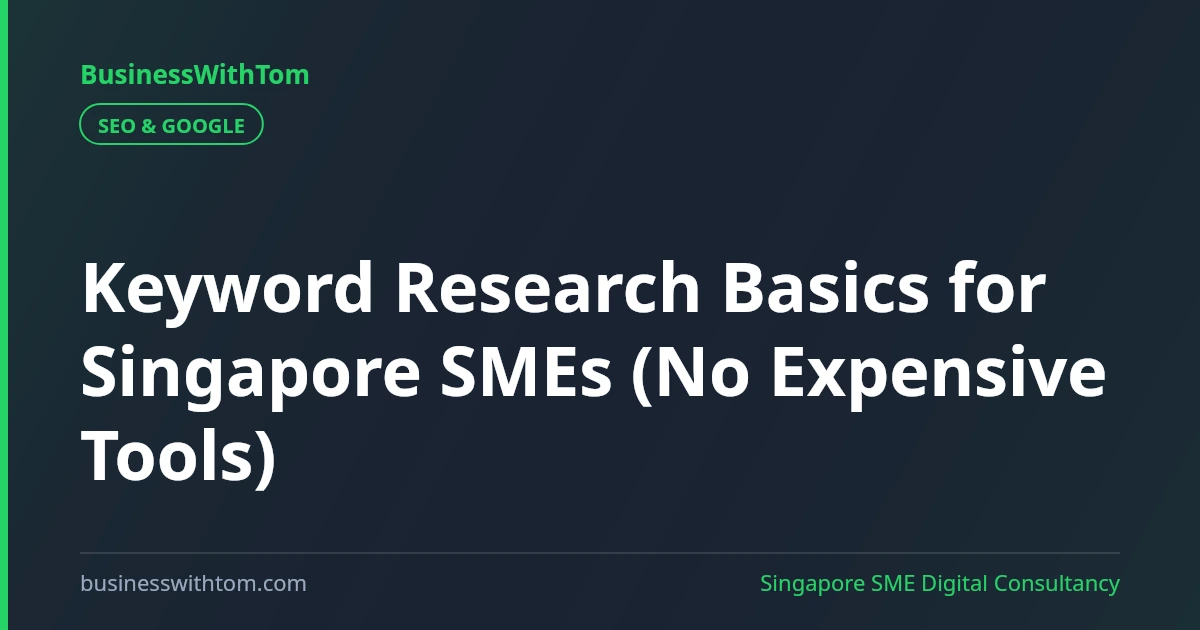 Keyword Research Basics for Singapore SMEs (No Expensive Tools)