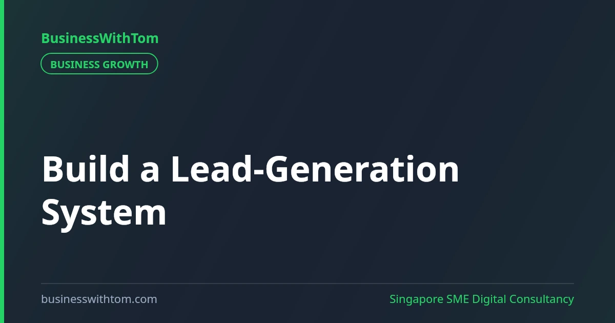 Build a Lead-Generation System, Not Just a Website