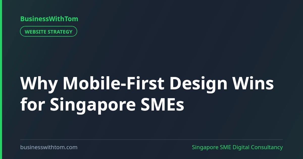 Why Mobile-First Design Wins for Singapore SMEs