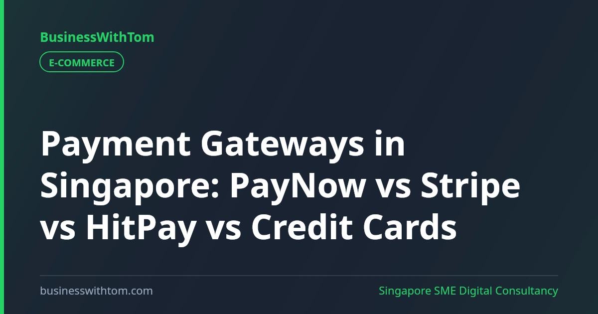 Payment Gateways in Singapore: PayNow vs Stripe vs HitPay vs Credit Cards