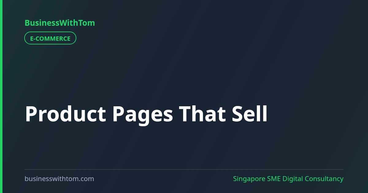 Product Pages That Sell: An E-Commerce Checklist for Singapore Stores