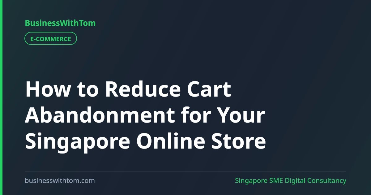 How to Reduce Cart Abandonment for Your Singapore Online Store