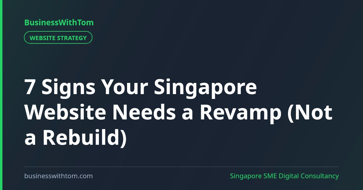 7 Signs Your Singapore Website Needs a Revamp (Not a Rebuild)