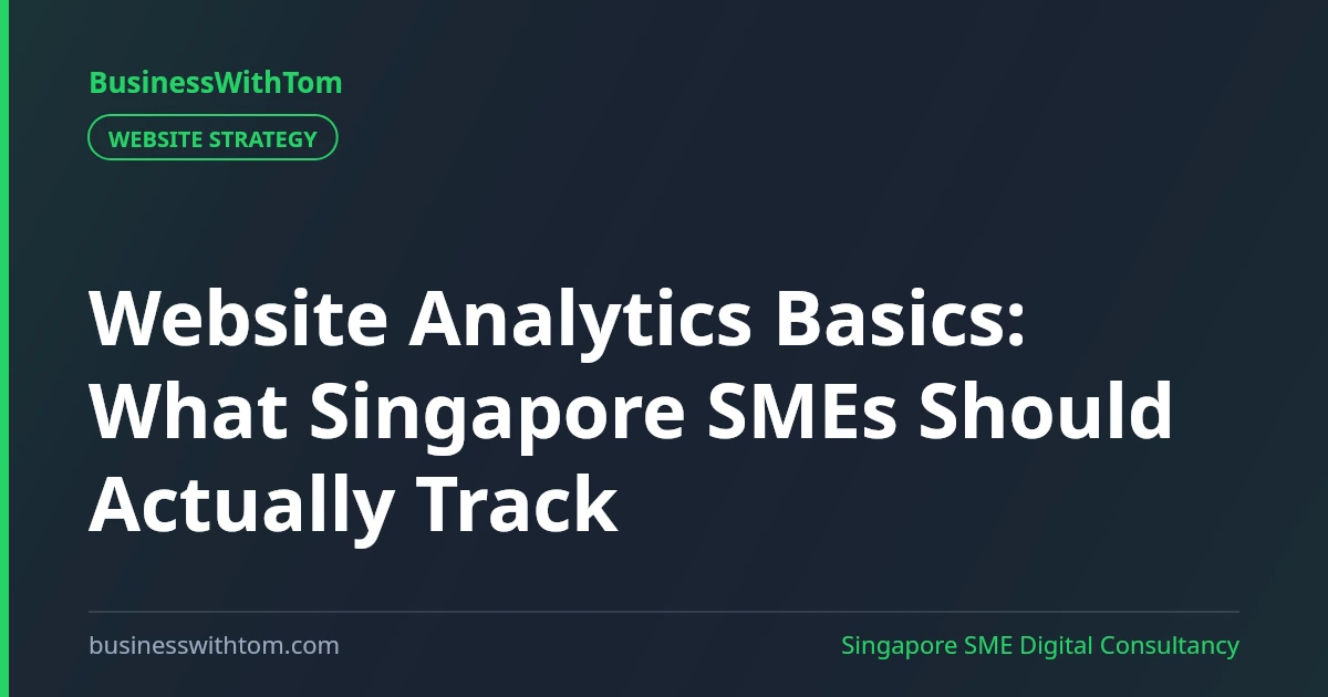 Website Analytics Basics: What Singapore SMEs Should Actually Track