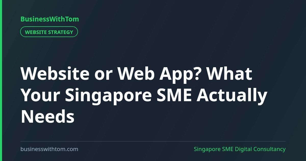 Website or Web App? What Your Singapore SME Actually Needs