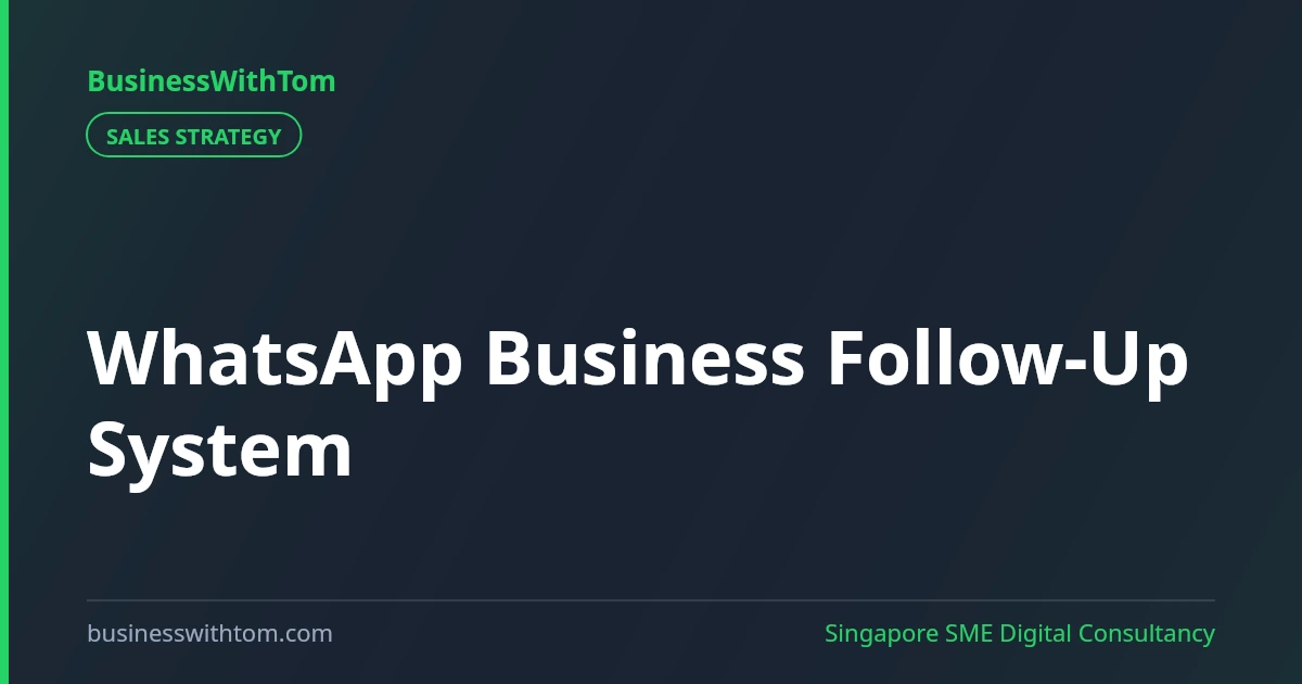 WhatsApp Business for SMEs: Auto-Replies, Broadcasts & a Real Follow-Up System